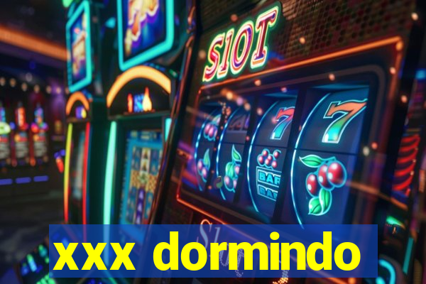 xxx dormindo